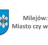 Milejów znów walczy o status miasta. Ruszają konsultacje społeczne